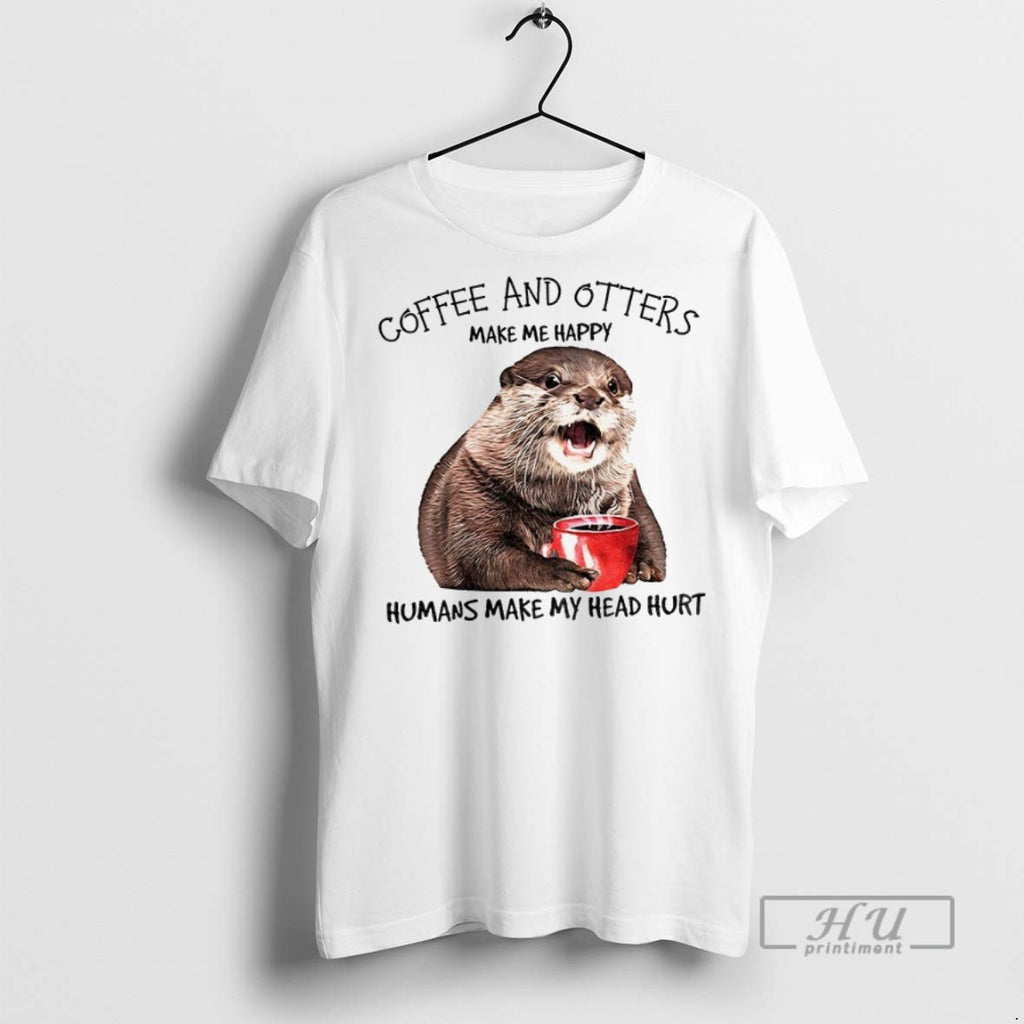 Officials Otter Coffee And Otters Make Me Happy Humans Make My Head Hurt
