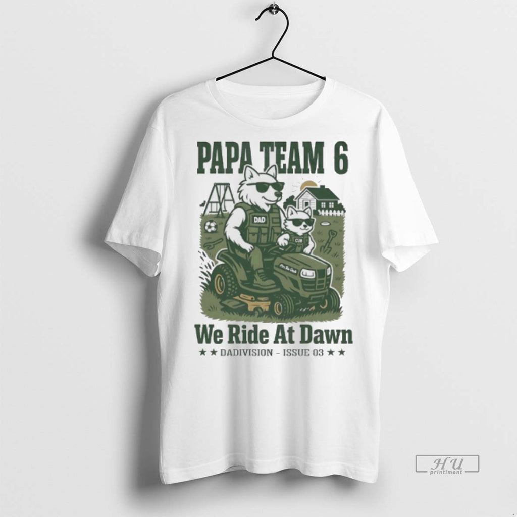 Officials Papa Team 6 We Ride At Dawn Tee Shirt Sweater