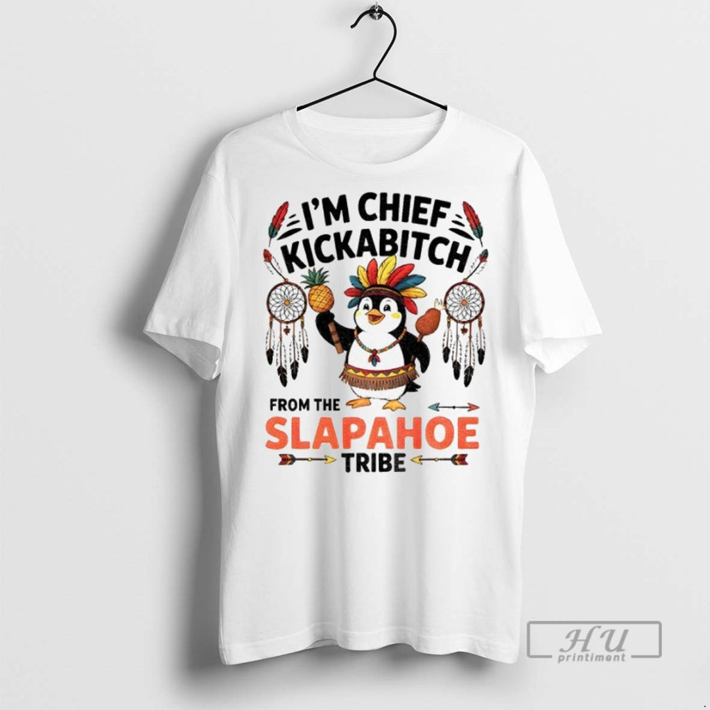 Officials Penguin Native Im Chief Kickabitch From The Slapahoe Tribe 2025 T Shirt Sweatshirt Hoodies