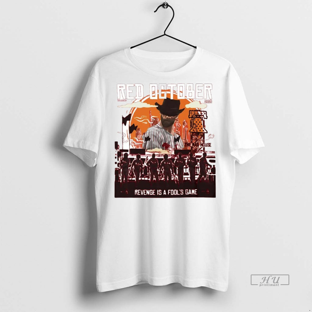 Officials Philadelphia Phillies 2025 Red October Revenge Is A Fools Game T Shirt Sweater