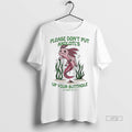 Officials Please Dont Put Axolotls Up Your Butthole Tee Shirt Sweater