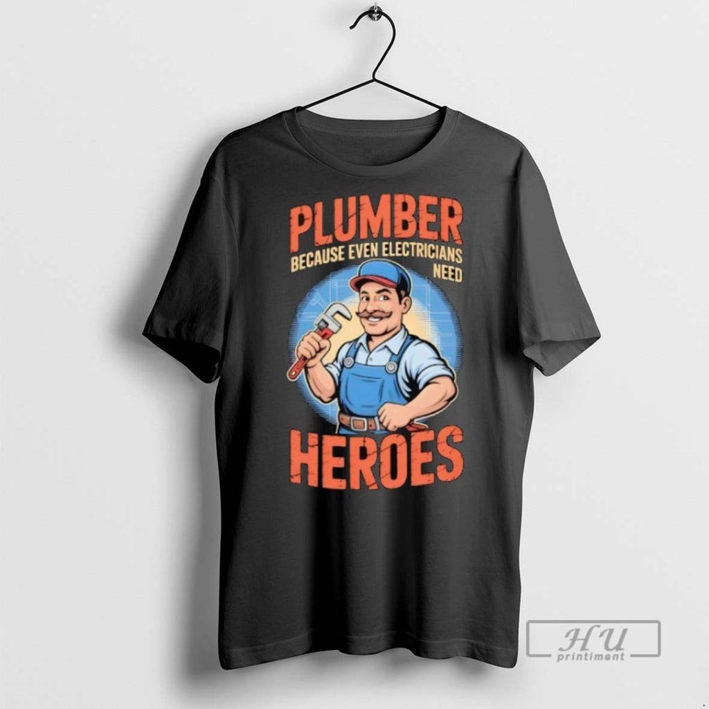 Officials Plumber Because Even Electricians Need Heroes T Shirt Sweatshirt Hoodies