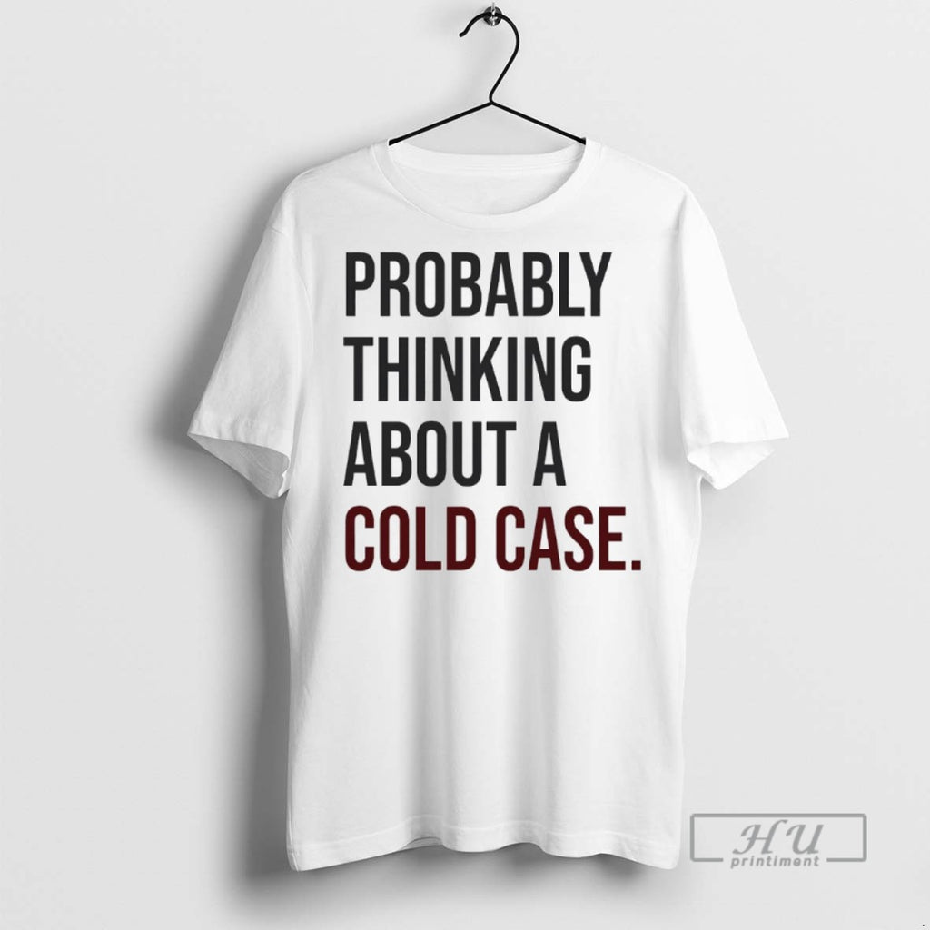 Officials Probably Thinking About A Cold Case T Shirts