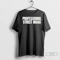 Officials Professional Street Nigga T Shirt