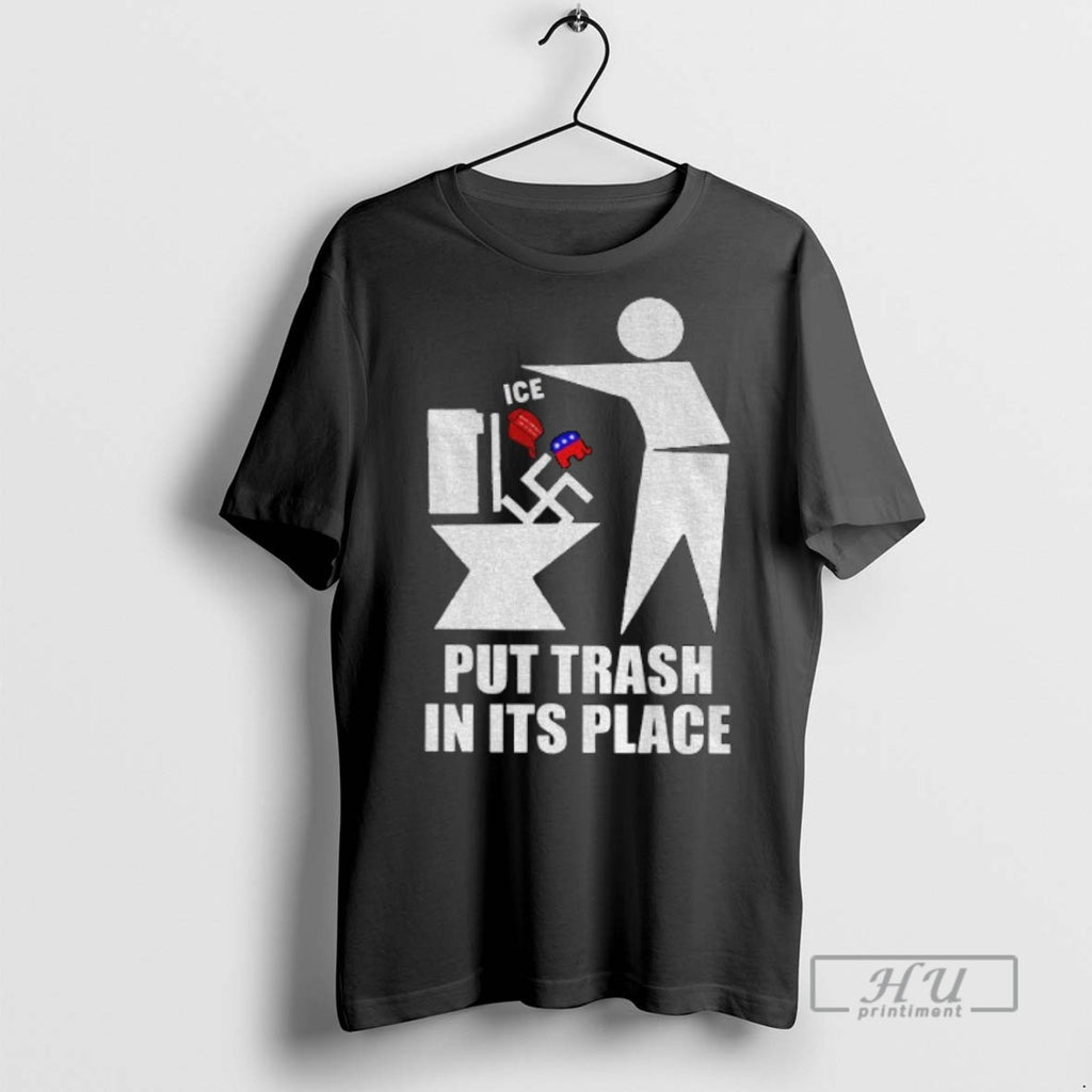 Officials Put Trash Maga Red Hat Ice And Republicans In Its Place T Shirt