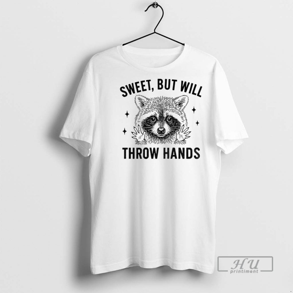 Officials Raccoon Sweet But Will Throw Hands T Shirt Sweatshirt Hoodies