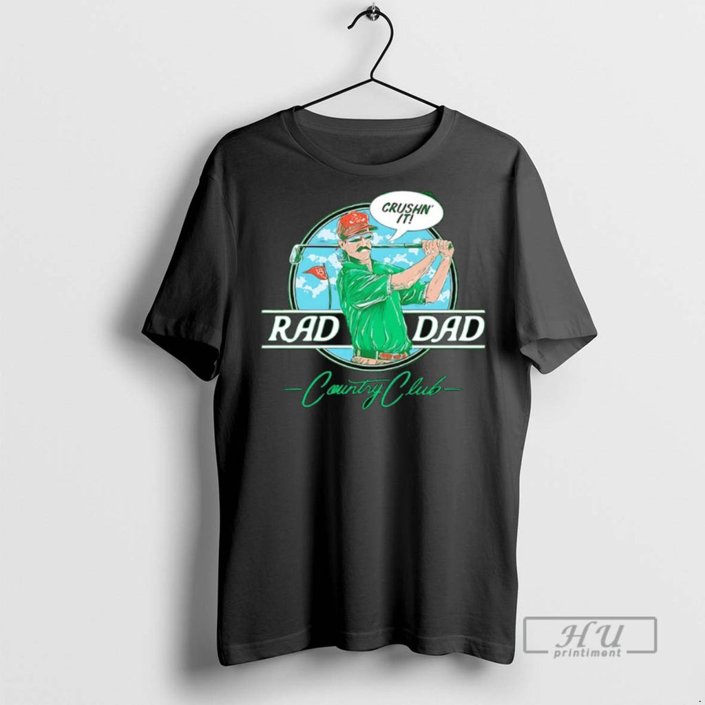 Officials Rad Dad Country Club Crushn It T Shirts