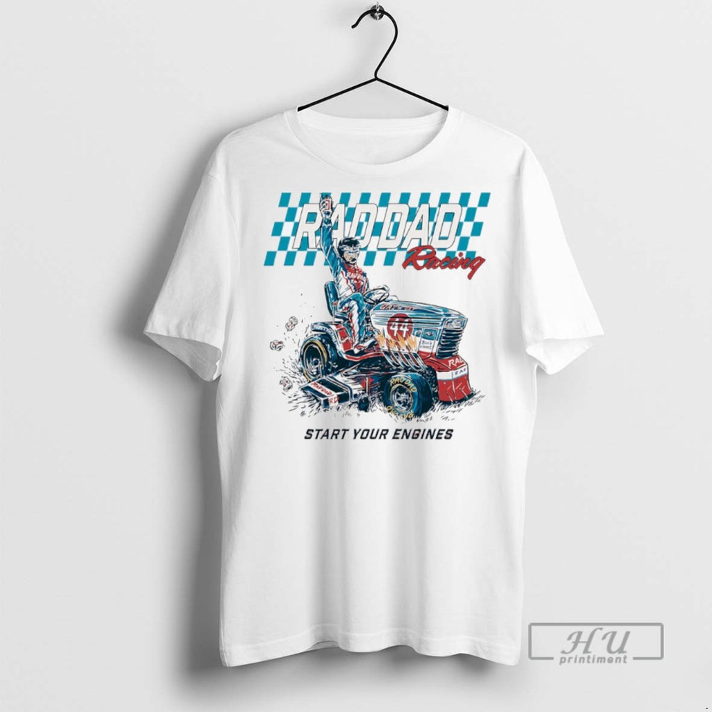 Officials Rad Dad Racing Start Your Engines T Shirts