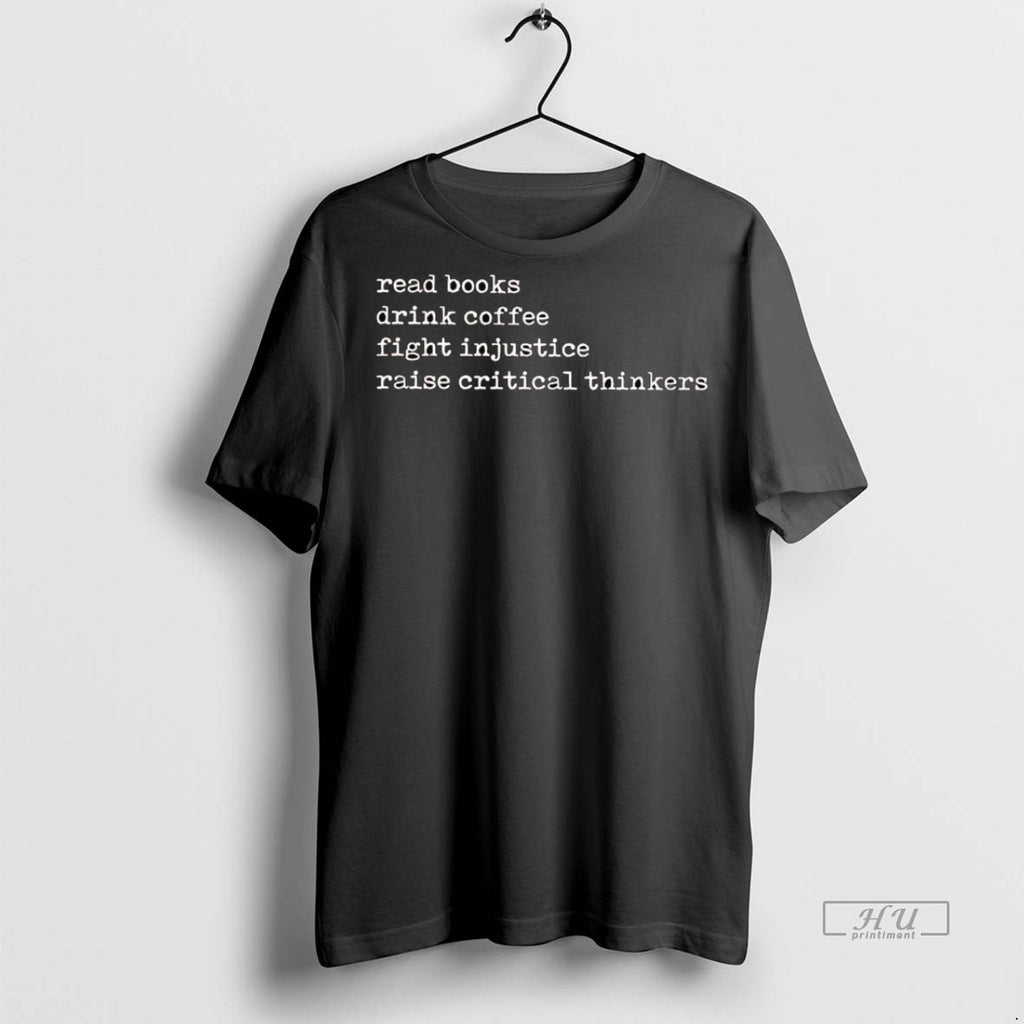 Officials Read Books Drink Coffee Fight Injustice Raise Critical Thinkers Tee Shirt Sweater