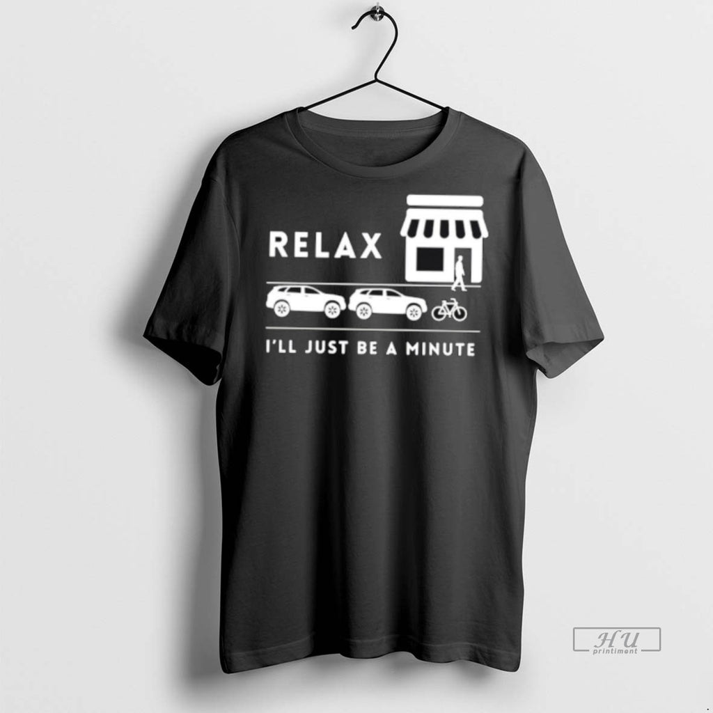 Officials Relax Ill Just Be A Minute Tee Shirt Sweater