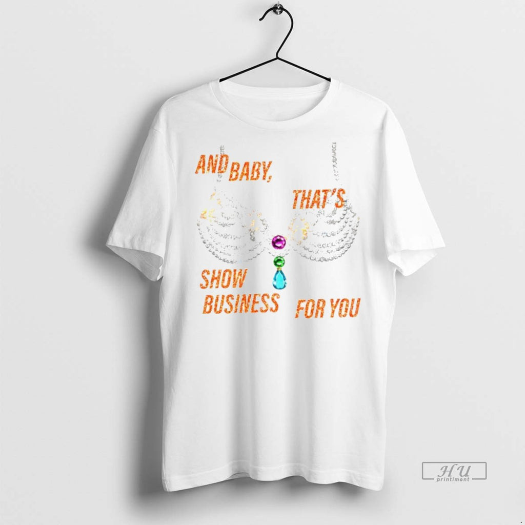 Officials Rhinestone Bra Sparkling And Baby Thats Show Business For You Tee Shirt Sweater