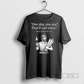 Officials Roman Contractor 753 Bc One Day You Say Thatll Cost Extra Shirt