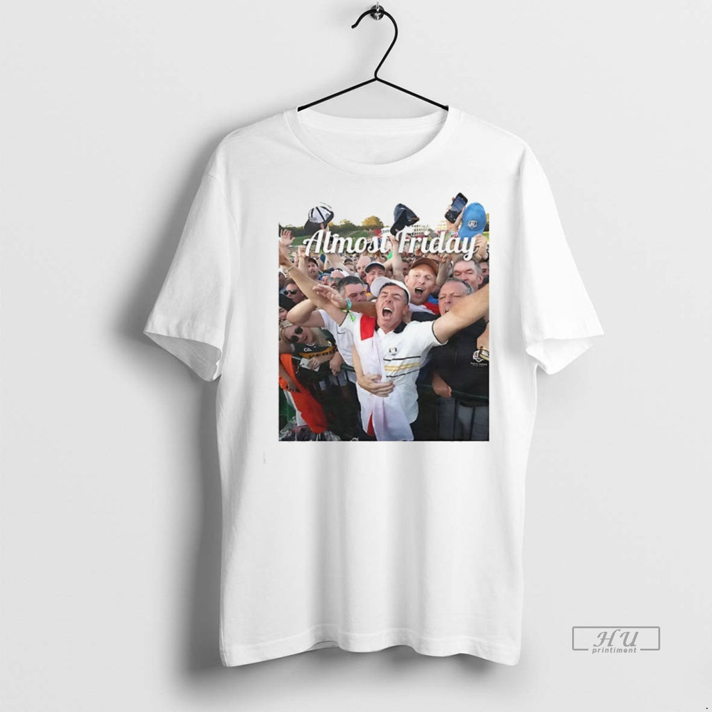 Officials Rory Ryder Cup Almost Friday T Shirt Sweater