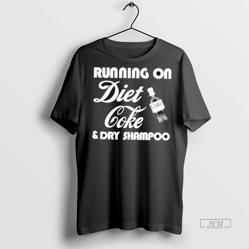 Officials Running On Diet Coke And Dry Shampoo Tee Shirt Sweater