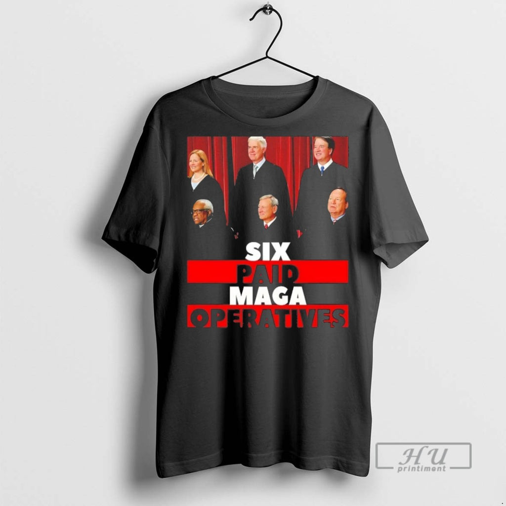 Officials Scotus Six Paid Maga Operatives T Shirt