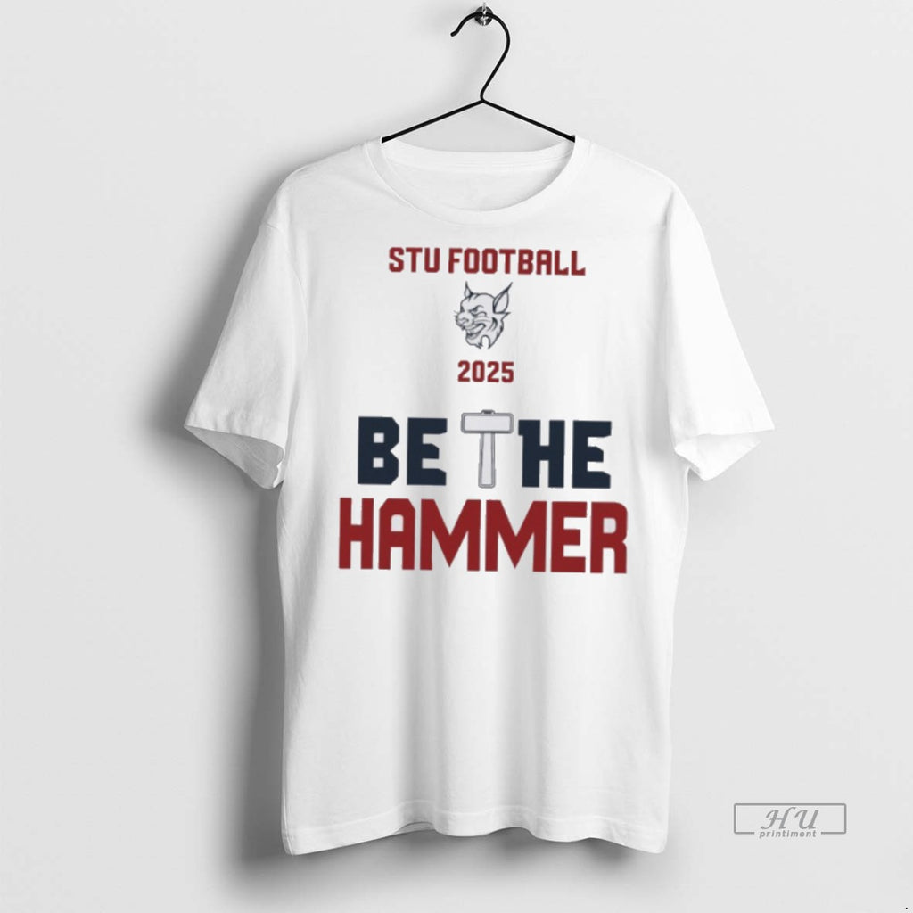 Officials Stu Football 2025 Be The Hammer T Shirt Sweater