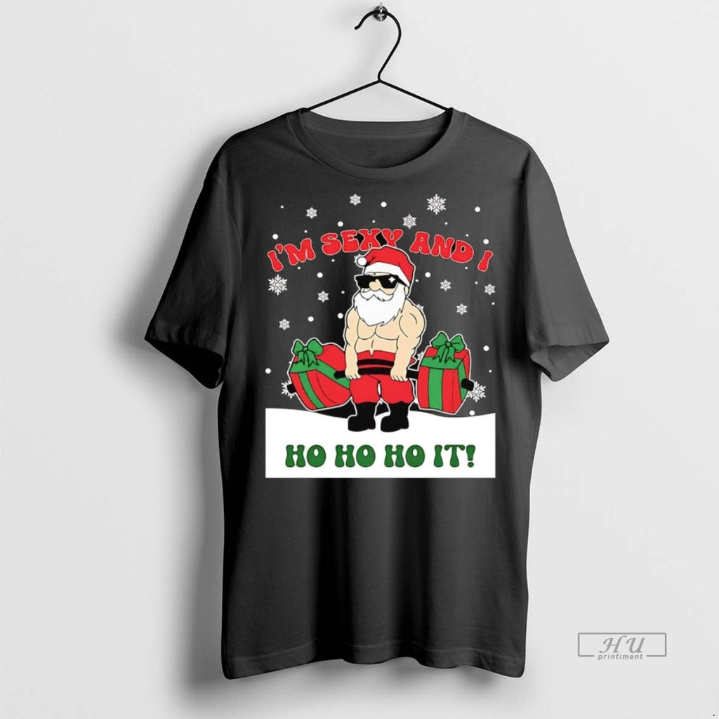 Officials Santa Claus Lifting Weights Im Sexy And I Ho Ho It Christmas