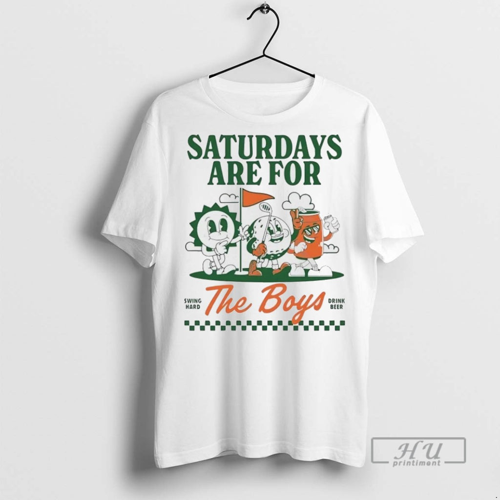 Officials Saturdays Are For The Boys Swing Hard Drink Beer Golf T Shirt