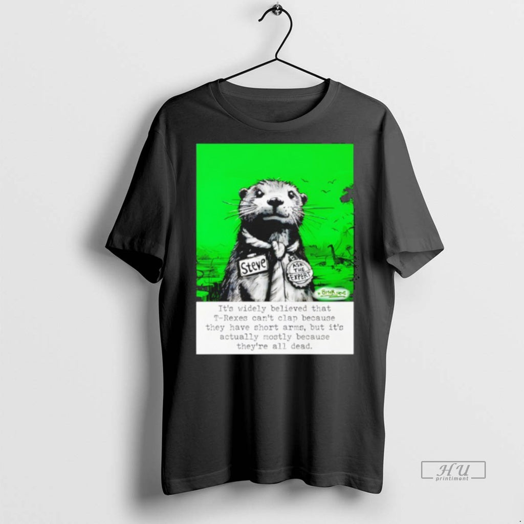 Officials Sea Otter Its Widely Believed That T Rexes Cant Clap Tee Shirt Sweater