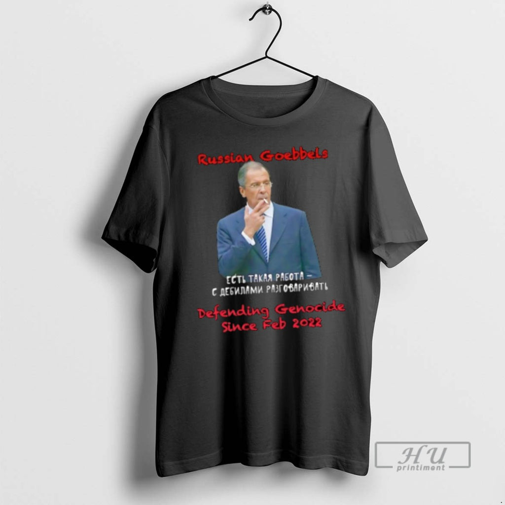 Officials Sergey Lavrov Russian Goebbels Defending Genocide Since Feb 2022 T Shirt