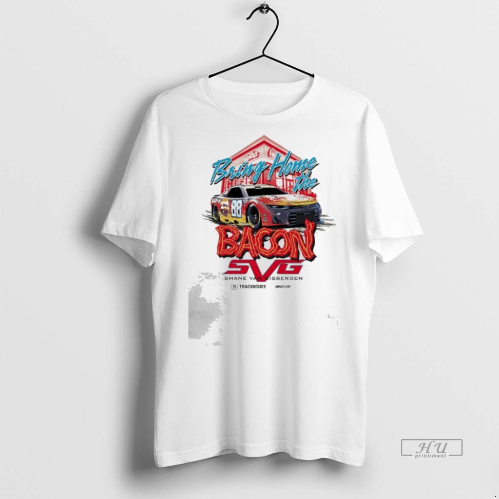 Officials Shane Van Gisbergen 88 Bring Home The Baconator Trackhouse Tee Shirt Sweater