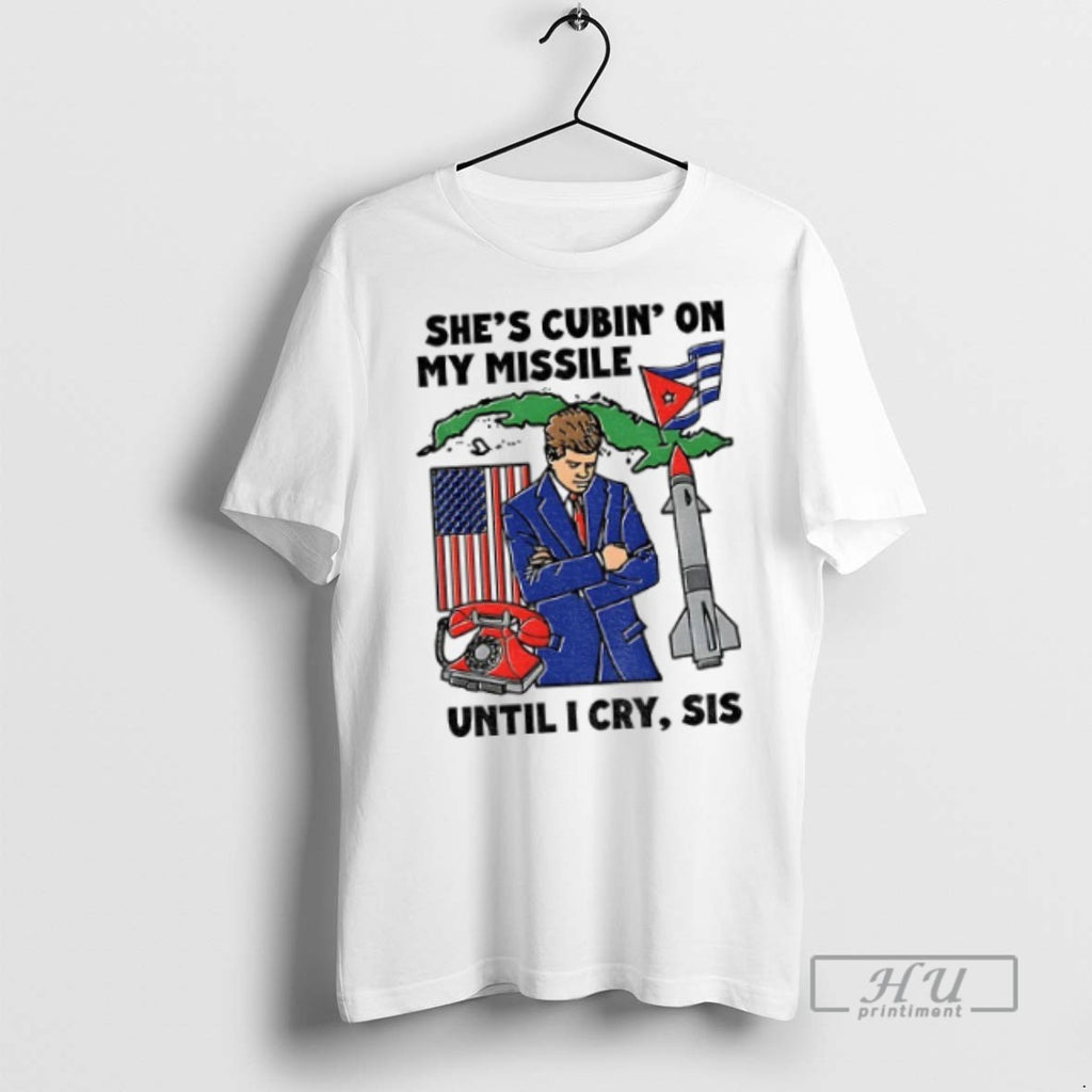 Officials Shes Cubin On My Missile Until I Cry Sis American T Shirt