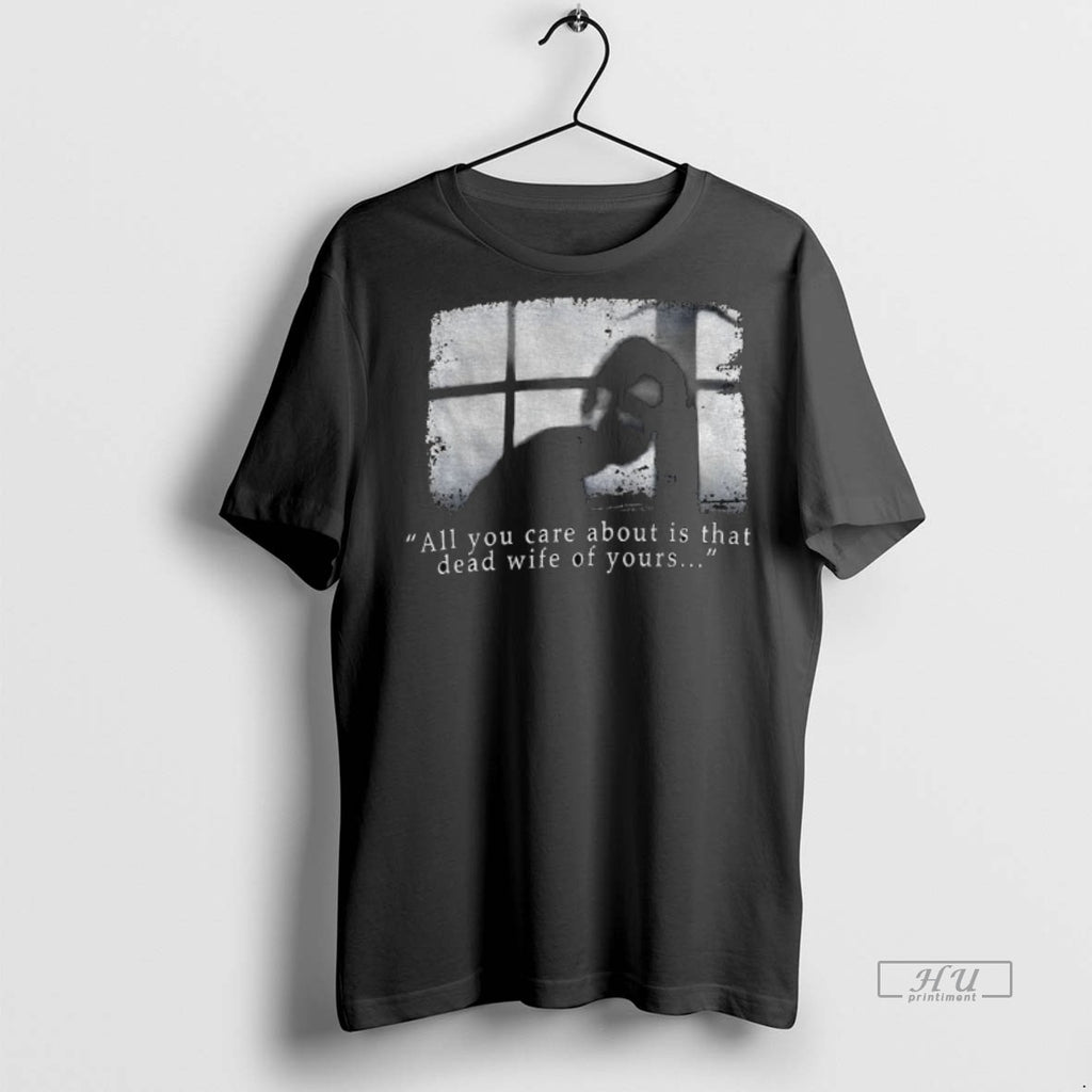 Officials Silent Hill All You Care About Is That Dead Wife Of Yours Vintage