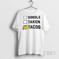 Officials Single Taken Tacos T Shirt Sweatshirt Hoodies