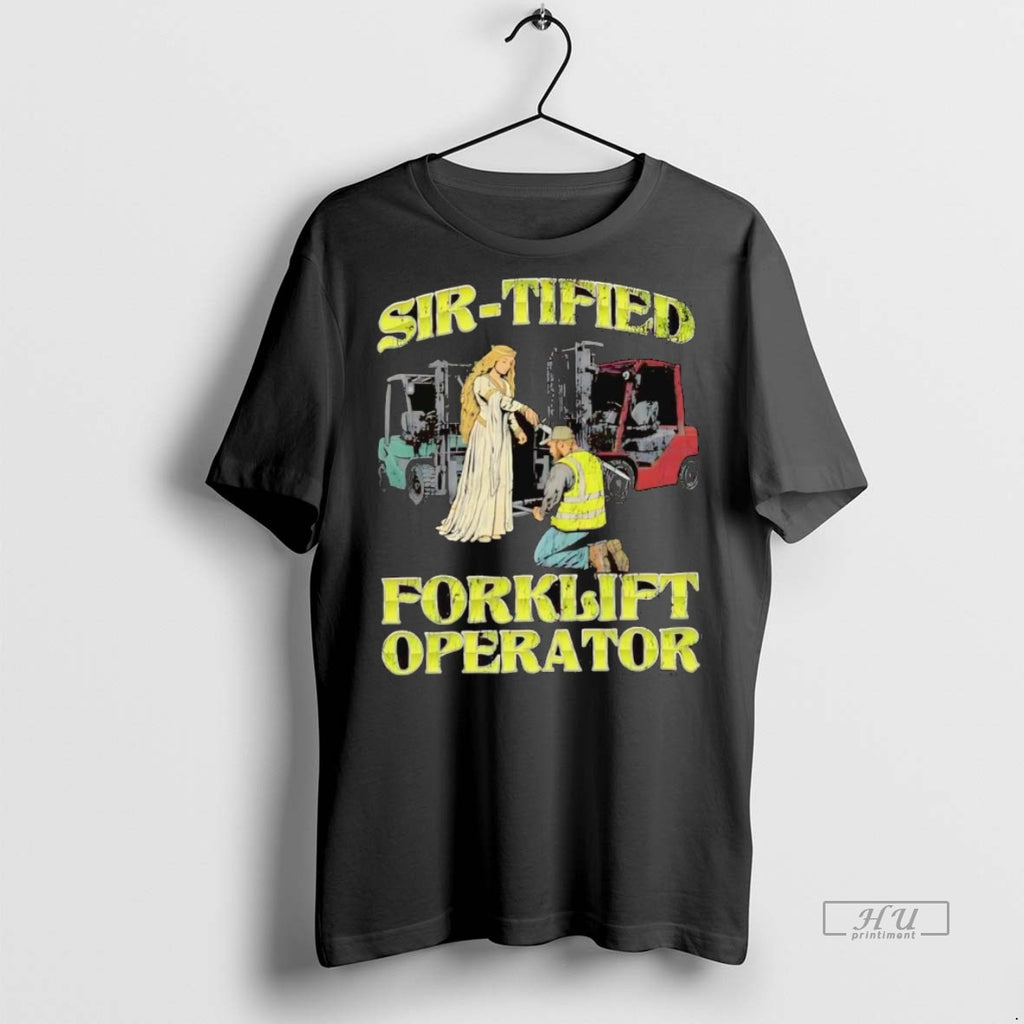 Officials Sir Tified Certified Forklift Operator Tee Shirt Sweater