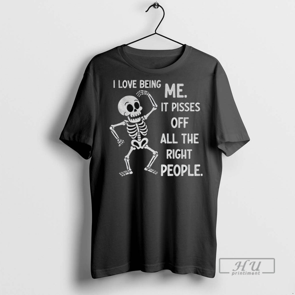 Officials Skeleton I Love Being Me It Pisses Off All The Right People