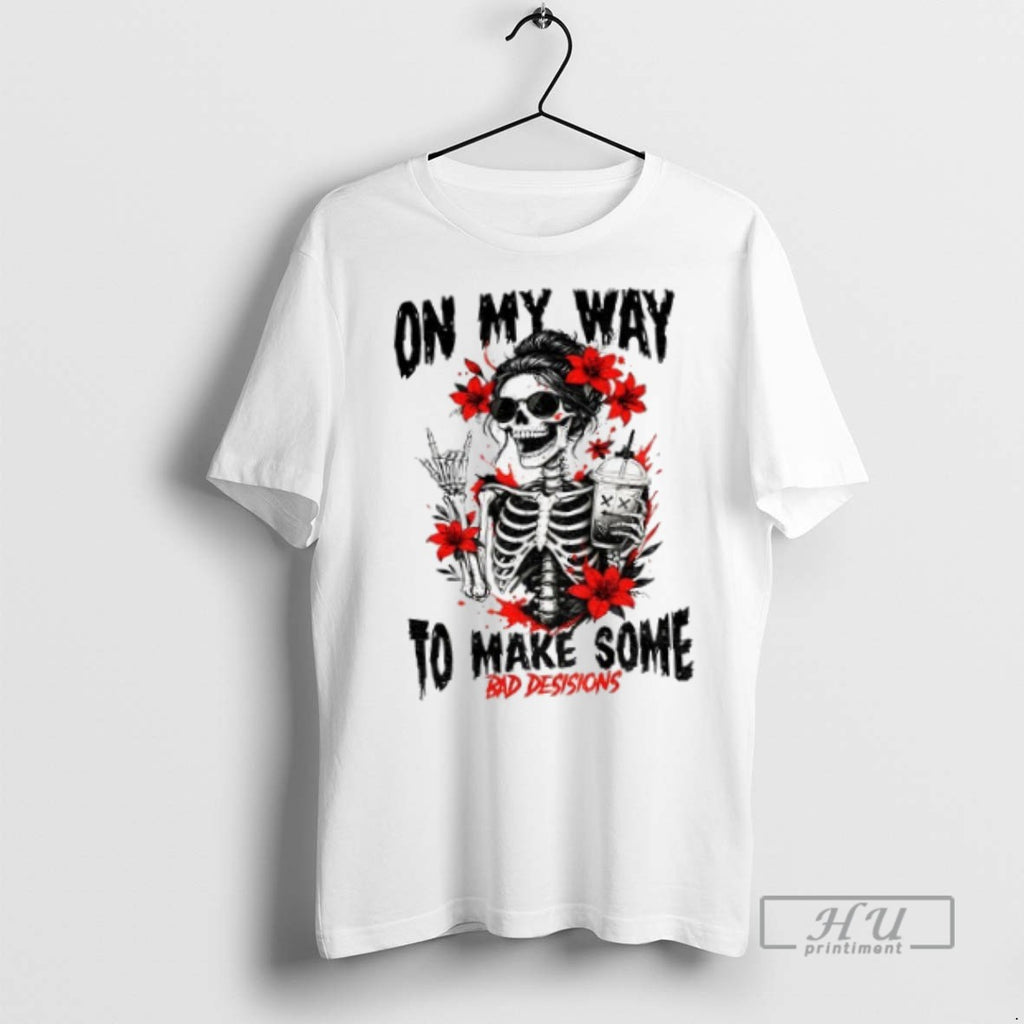 Officials Skeleton On My Way To Make Some Bad Decisions T Shirt