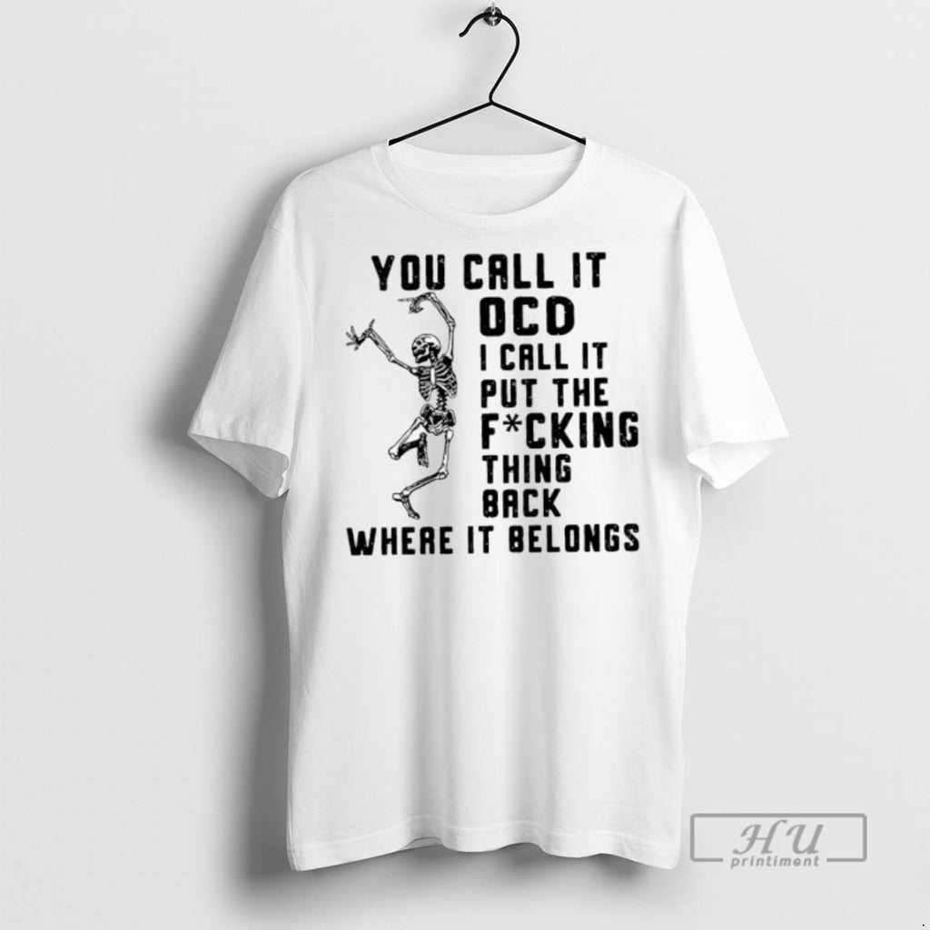 Officials Skeleton You Call It Ocd I Call It Put The Fucking Thing Back Where