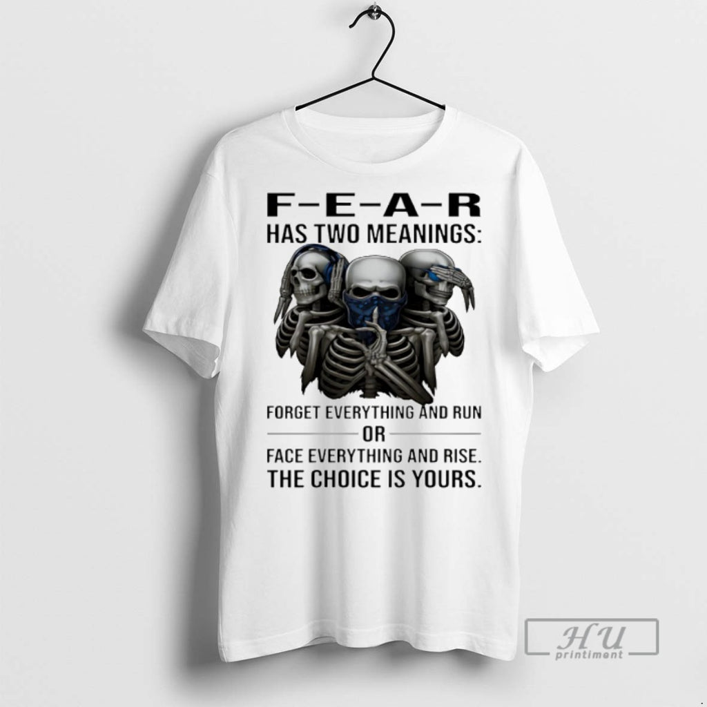 Officials Skull Fear Has Two Meanings Forget Everything And Run Or Face Everything And Rise