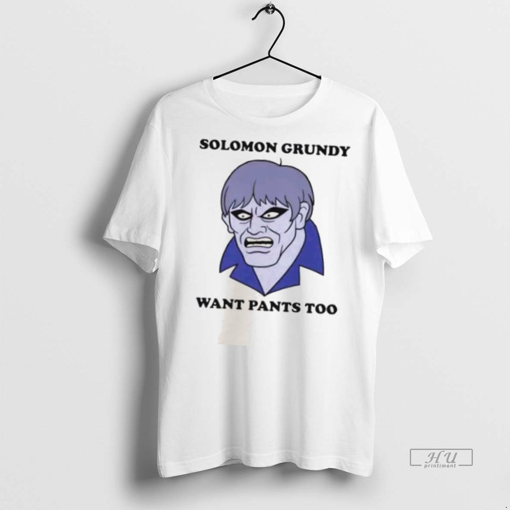 Officials Solomon Grundy Want Pants Too T Shirt Sweater