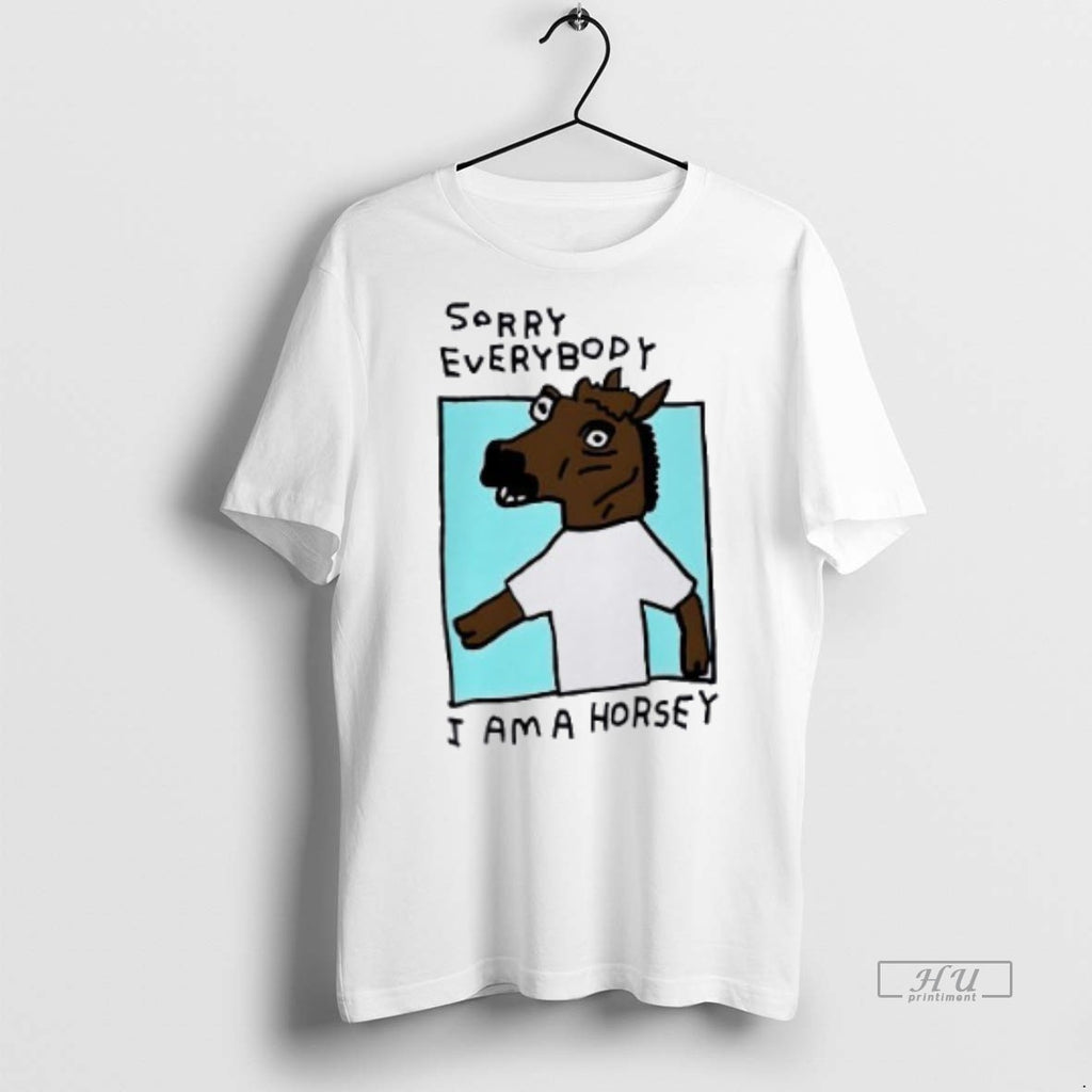 Officials Sorry Everybody I Am A Horsey Tee Shirt Sweater