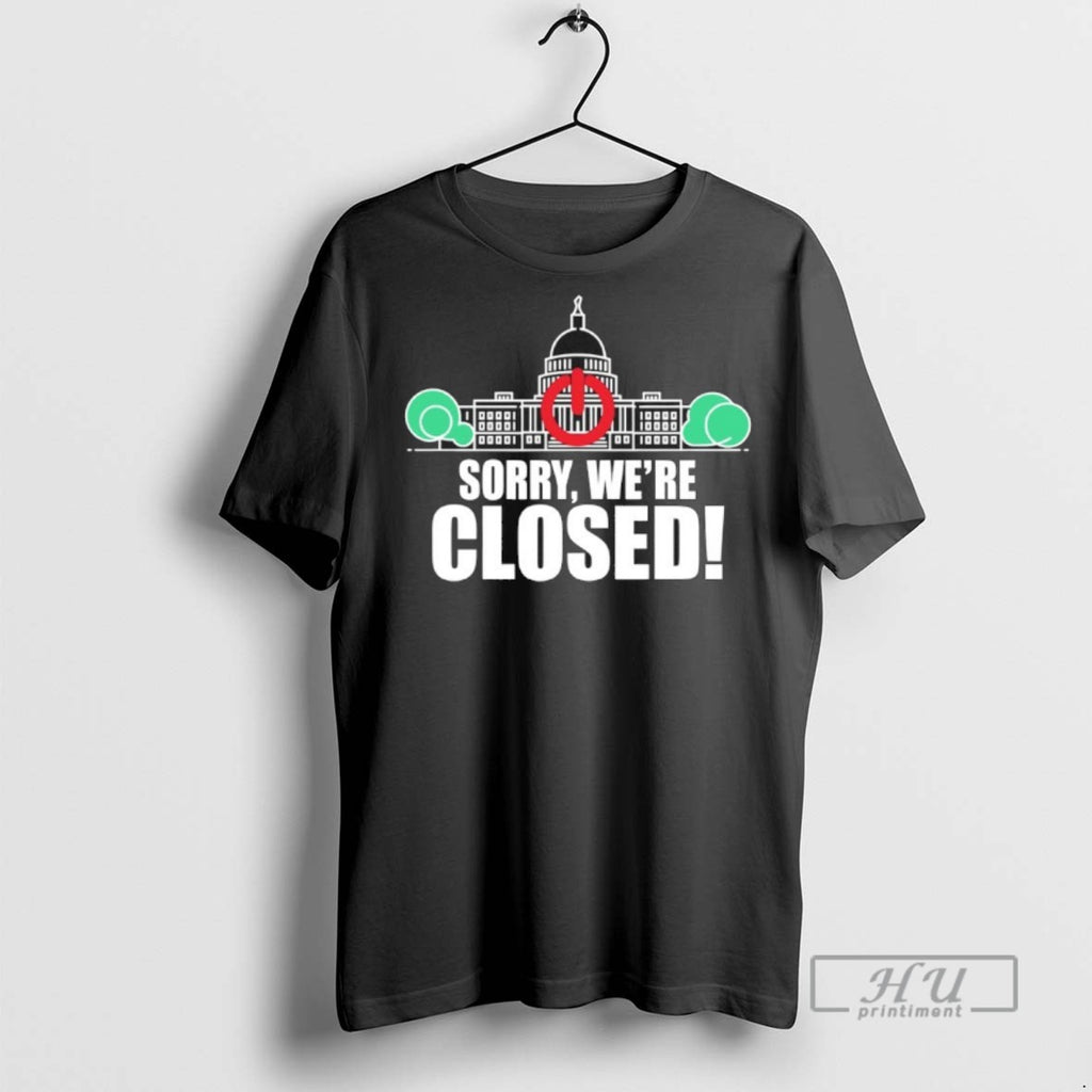 Officials Sorry Were Closed Government Shutdown 2025 T Shirts