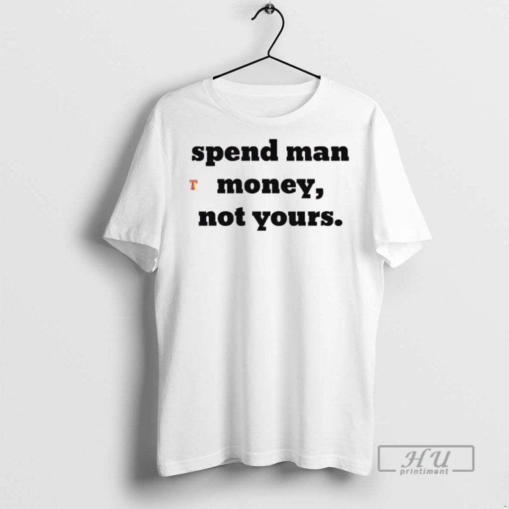 Officials Spend Man Money Not Your T Shirt