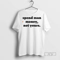 Officials Spend Man Money Not Your T Shirt