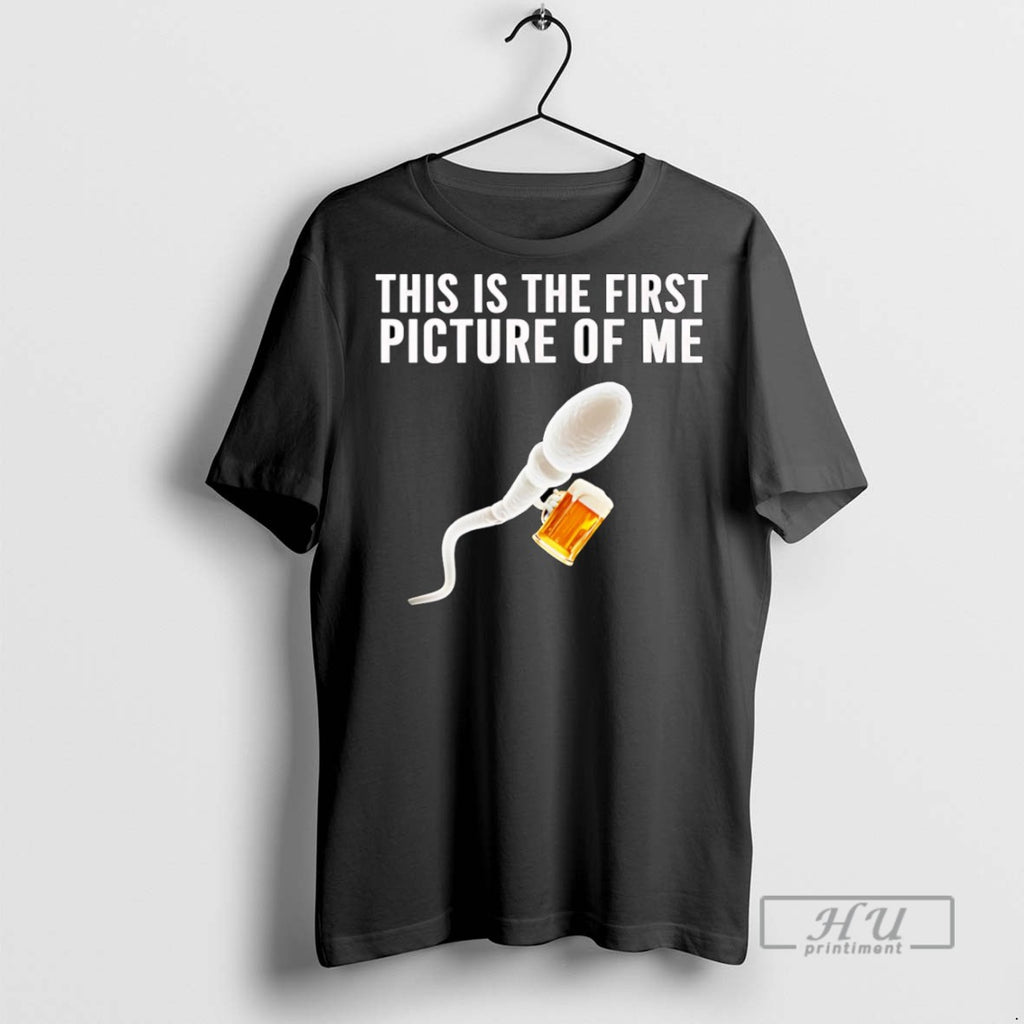 Officials Sperm Beer This Is The First Picture Of Me T Shirts Sweatshirt Hoodies
