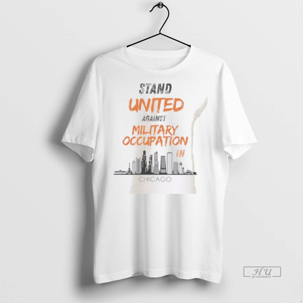 Officials Stand United Against Military Occupation In Chicago Tee Shirt Sweater