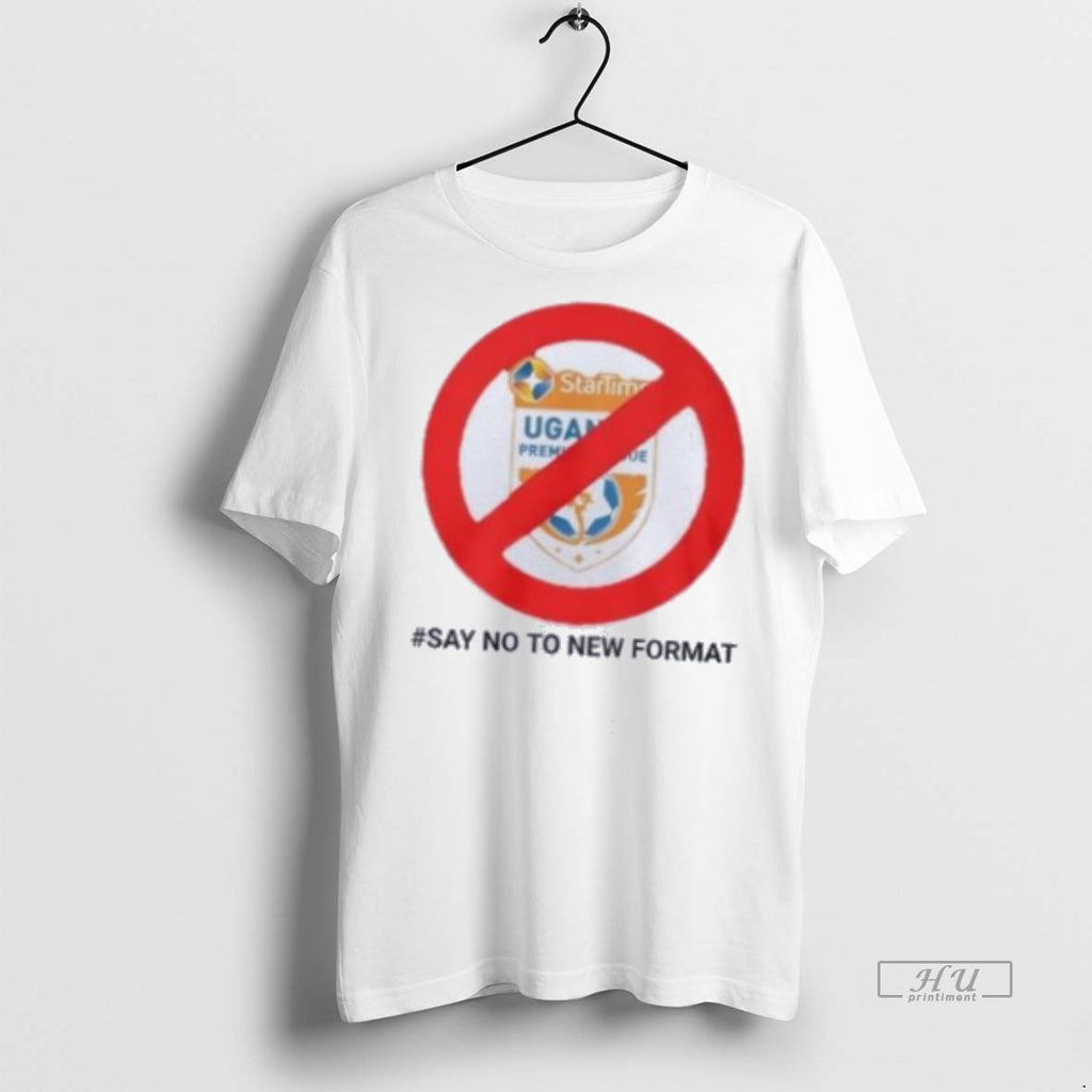 Officials Startimes Uganda Premier League Say No To New Format T Shirt Sweater