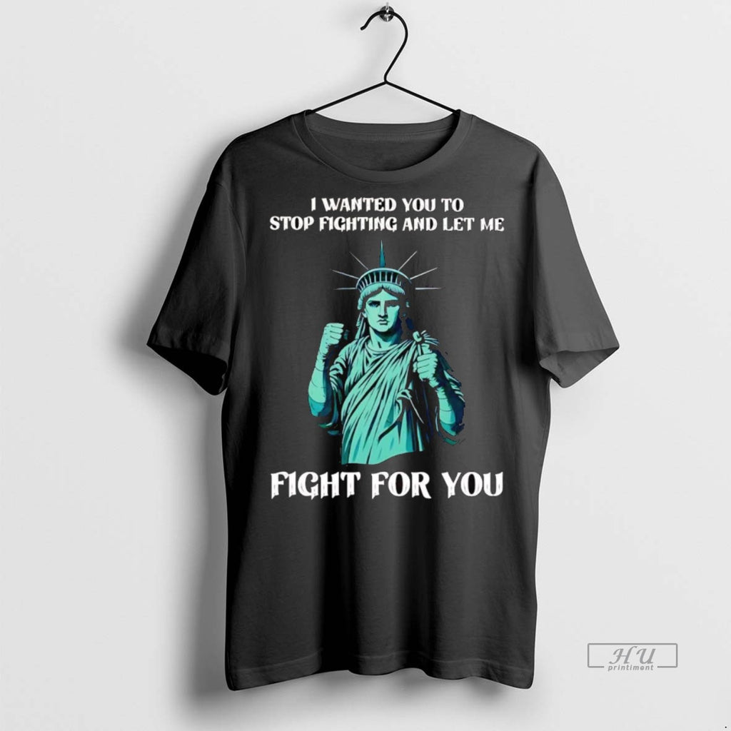 Officials Statue Of Liberty I Wanted You To Stop Fighting And Let Me Fight For