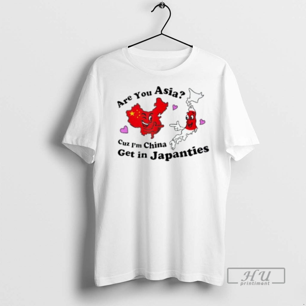Officials Steve Are You Asia Cuz Im China Get In Japanties T Shirt