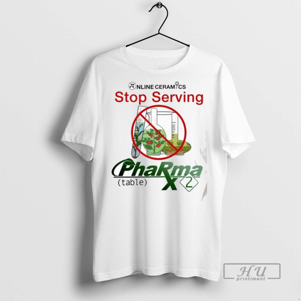 Officials Stop Serving Pharma 2 Table Grow Organic Gmo Online Ceramics T Shirt