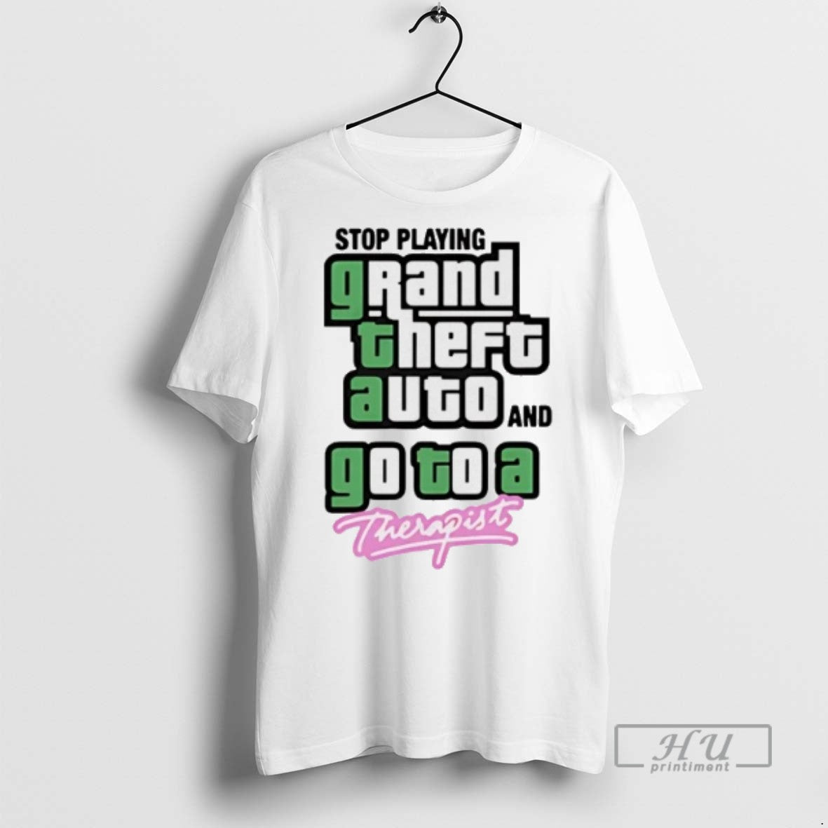 Officials Stop Play Grand Theft Auto And Go To A Therapist T Shirt