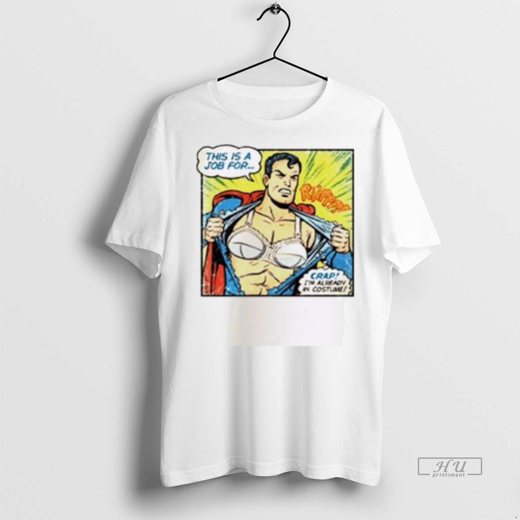 Officials Superman Bra This Is A Job For Crap Im Already In Costume