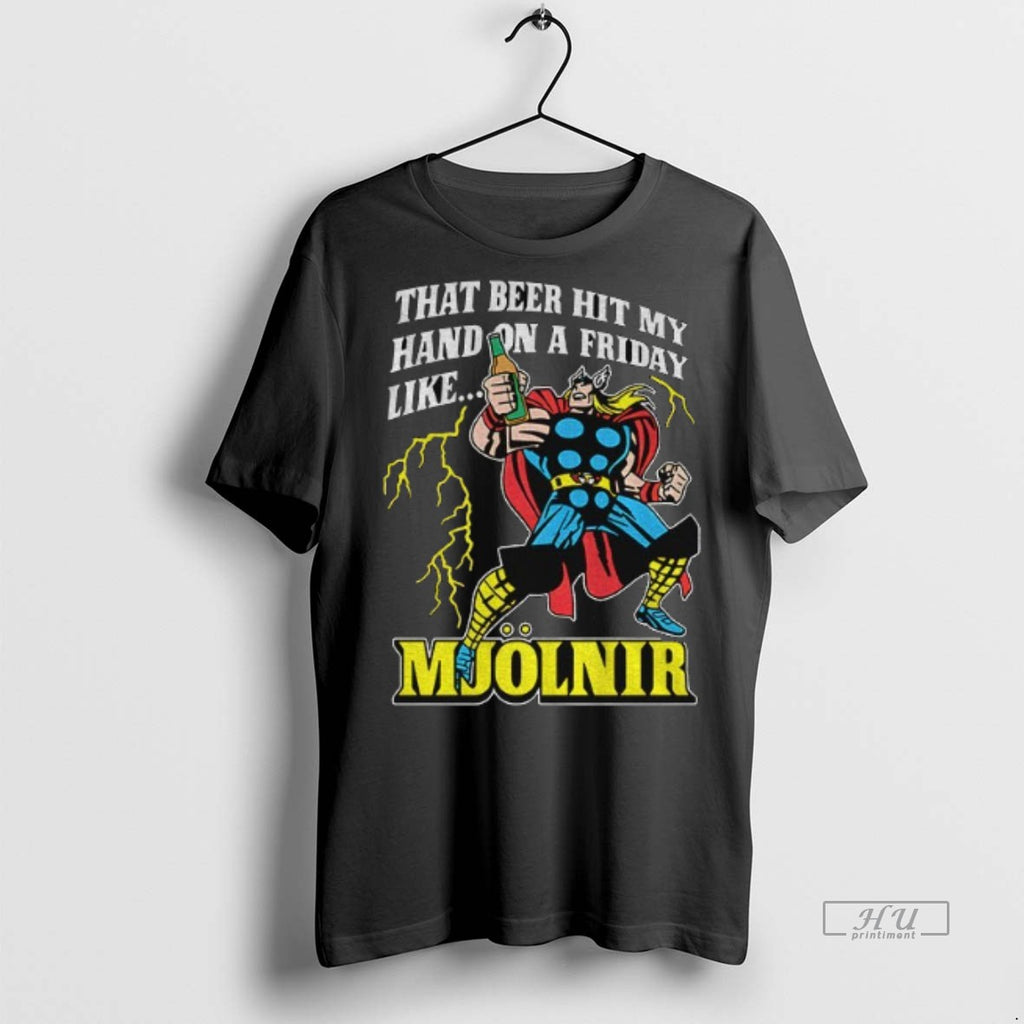 Officials That Beer Hit My Hand On A Friday Like Mjolnir Tee Shirt Sweater