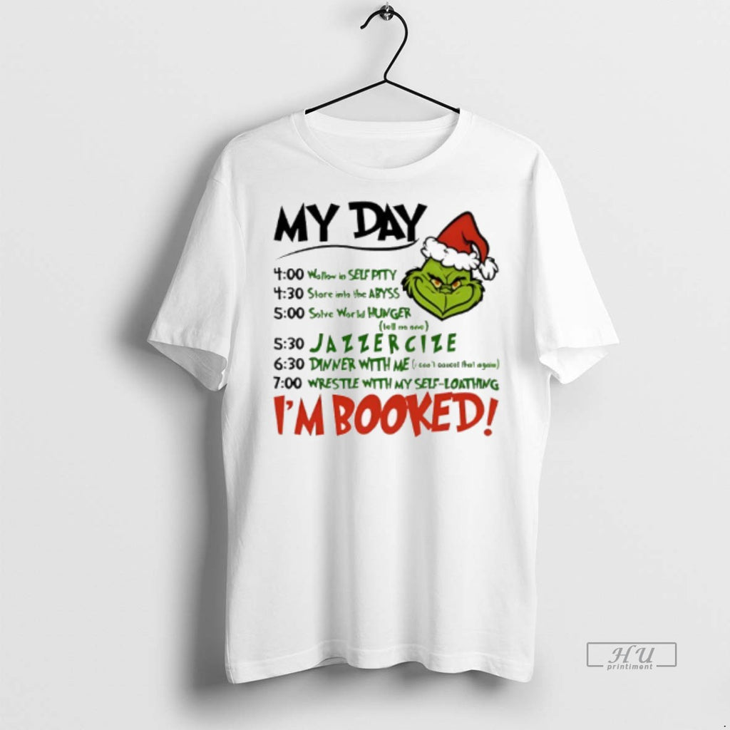 Officials The Grinch My Day Im Booked Christmas Tee Shirt Sweater