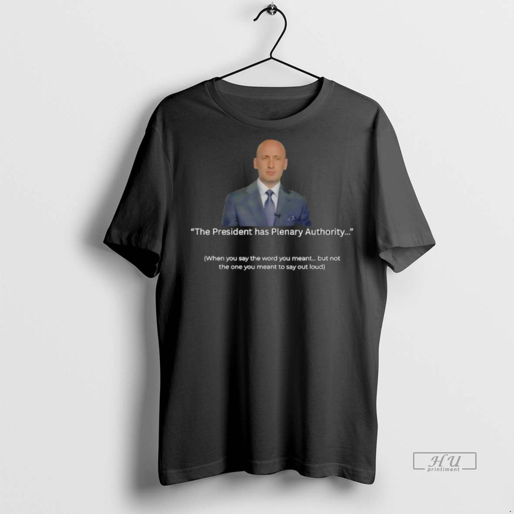 Officials The President Has Plenary Authority Tee Shirt Sweater
