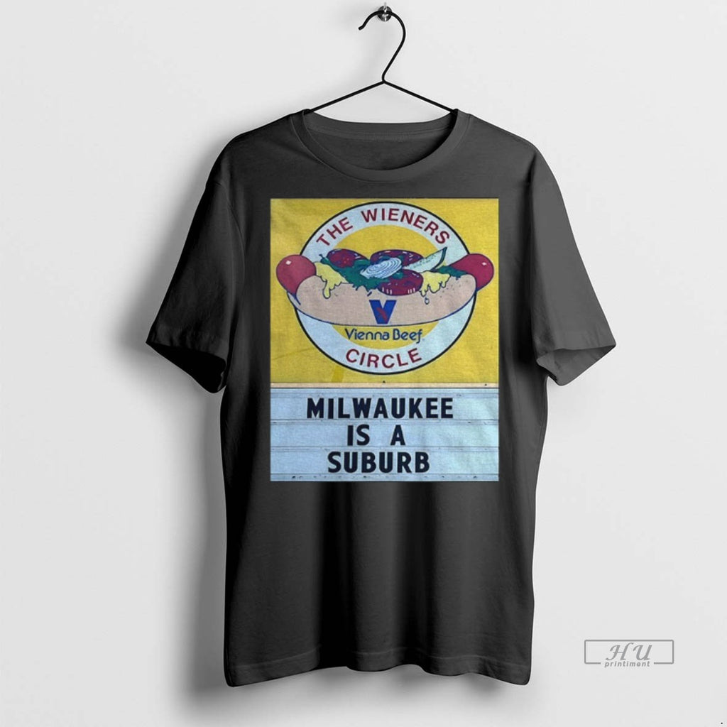 Officials The Wieners Circle Vienna Beef Milwaukee Is A Suburb Logo Tee Shirt Sweater